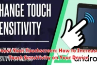 Boost Your Touchscreen: How to Increase Touch Sensitivity on Your Device