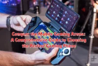Conquer the Mobile Gaming Arena: A Comprehensive Guide to Choosing the Perfect Gaming Phone