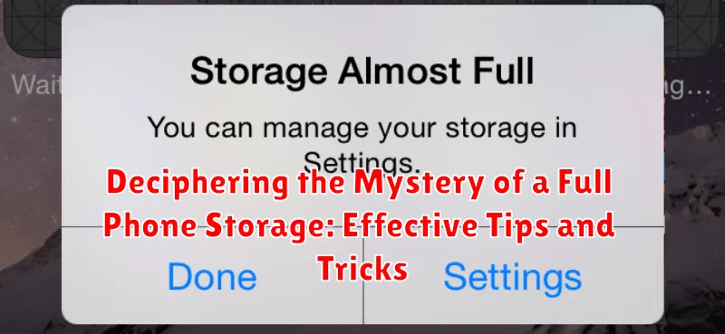 Deciphering the Mystery of a Full Phone Storage: Effective Tips and Tricks