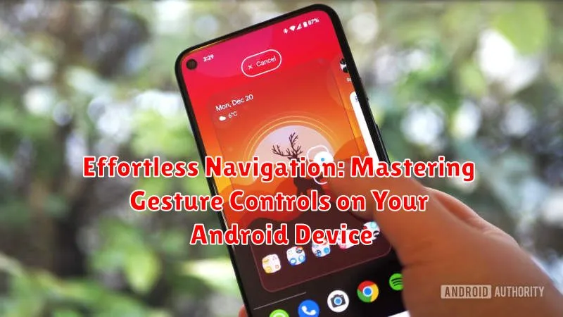 Effortless Navigation: Mastering Gesture Controls on Your Android Device