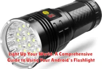 Light Up Your World: A Comprehensive Guide to Using Your Android's Flashlight