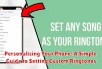 Personalizing Your Phone: A Simple Guide to Setting Custom Ringtones