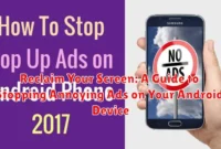 Reclaim Your Screen: A Guide to Stopping Annoying Ads on Your Android Device