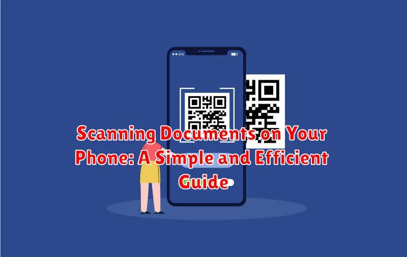 Scanning Documents on Your Phone: A Simple and Efficient Guide