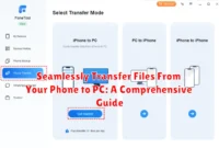Seamlessly Transfer Files From Your Phone to PC: A Comprehensive Guide