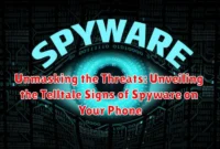 Unmasking the Threats: Unveiling the Telltale Signs of Spyware on Your Phone