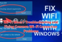 Wi-Fi Woes? Troubleshooting and Fixing Common Wi-Fi Connection Problems
